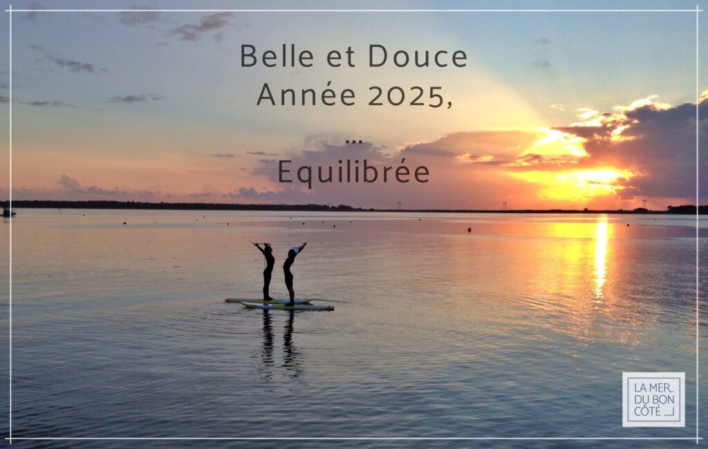 Belle et douce année 2025, équilibrée...